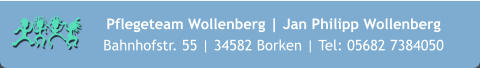 Pflegeteam Wollenberg | Jan Philipp Wollenberg  Bahnhofstr. 55 | 34582 Borken | Tel: 05682 7384050